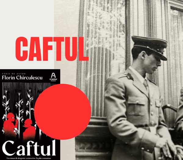 Caftul sau între dragoste și bisturiu: un student la medicina militară pe câmpiile Bărăganului